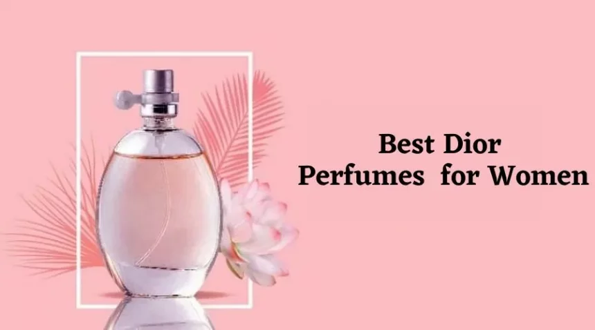 11 Best Dior Perfumes For Women In 2023  Perfume Dior fragrance  Beautiful perfume