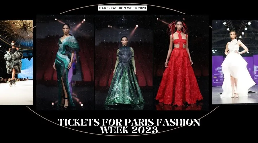 Paris Fashion Week 2023 Exclusive Highlight, Tickets & Show